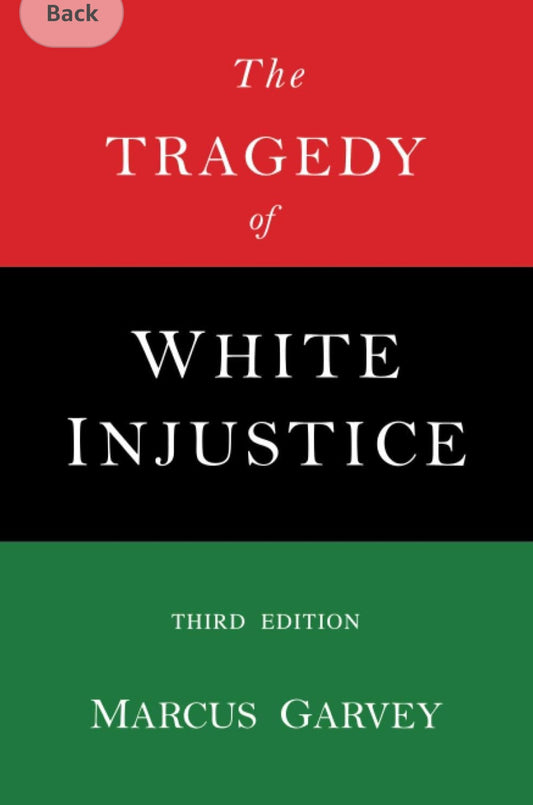 The Tragedy of White Injustice Third Edition by Marcus Garvey