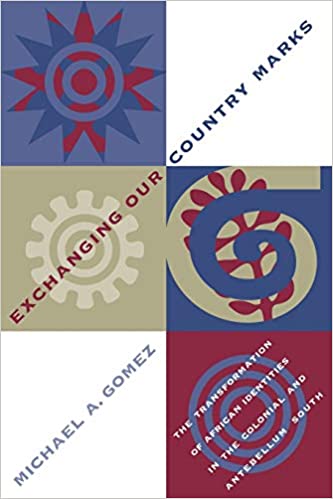 Exchanging Our Country Marks: The Transformation of African Identities in the Colonial and Antebellum South