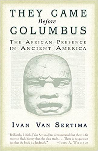 They Came Before Columbus: The African Presence in Ancient America (Journal of African Civilizations) Paperback by Ivan Van Sertima